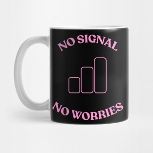 No Signal No Worries - Graphic Tee Mug